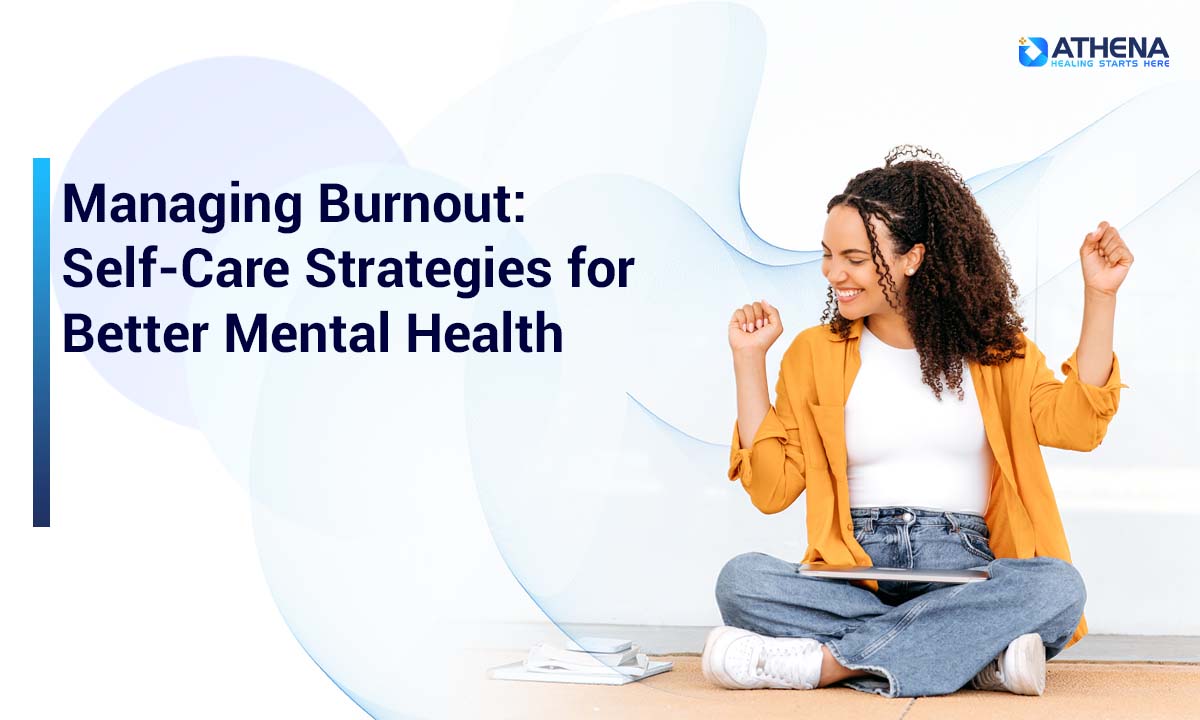 managing-burnout-self-care-strategies-for-better-mental-health