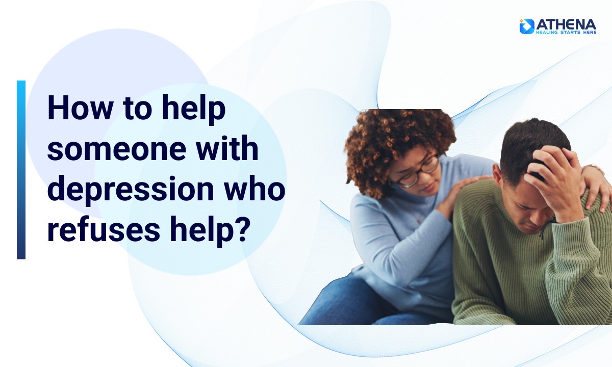 how to help someone with depression who refuses help