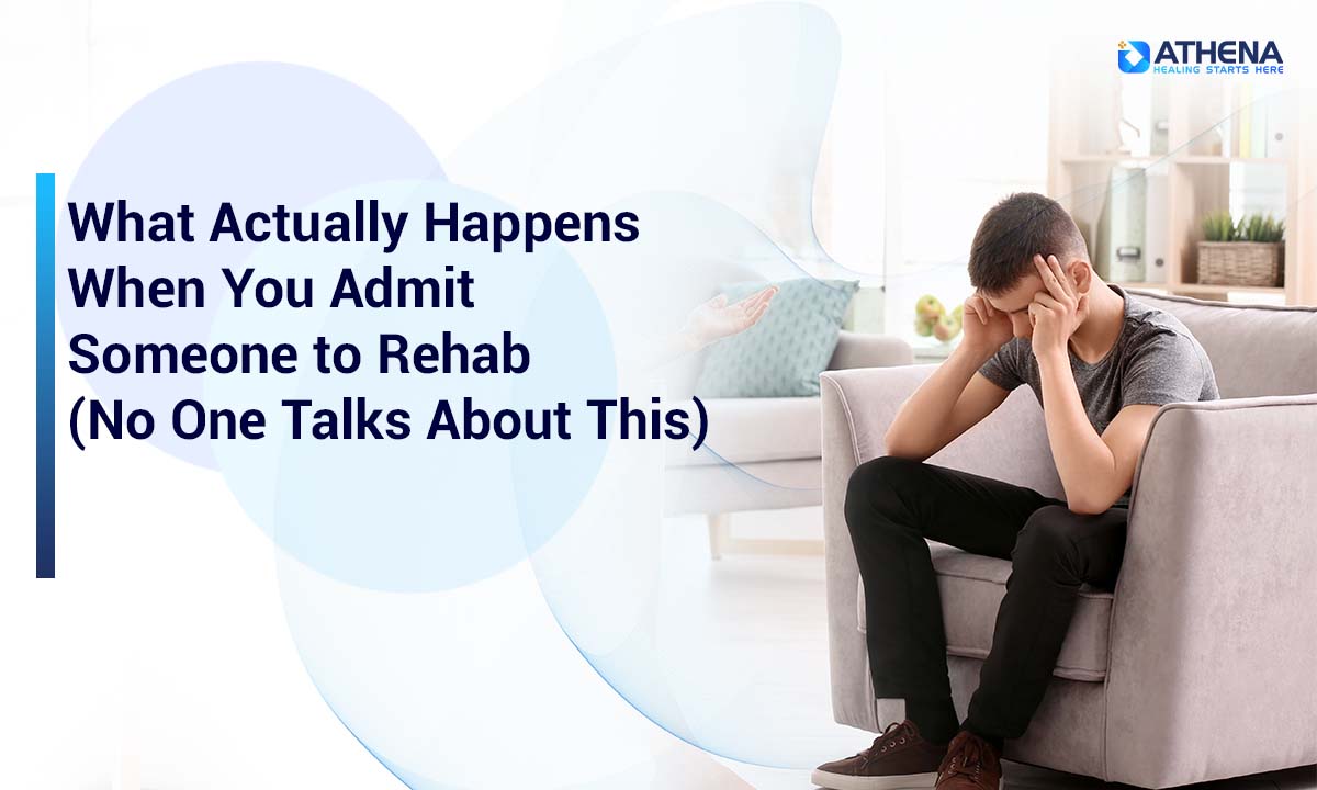 What Actually Happens When You Admit Someone to Rehab (No One Talks About This)