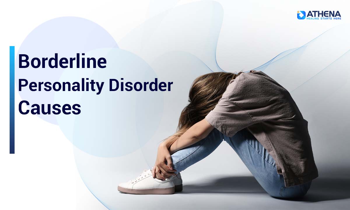 Borderline Personality Disorder Causes: 