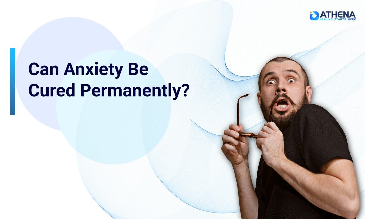 can anxiety be cured permanently