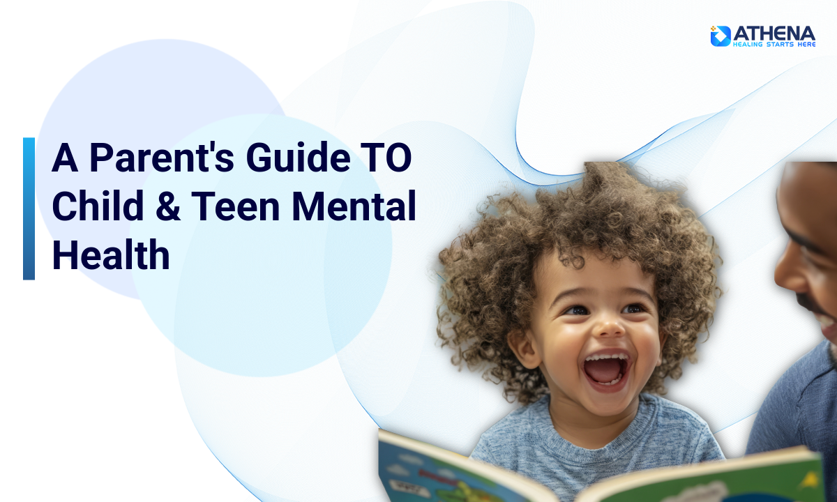 Child and Teen Mental Health: A Parent's Guide to Recognizing and Responding